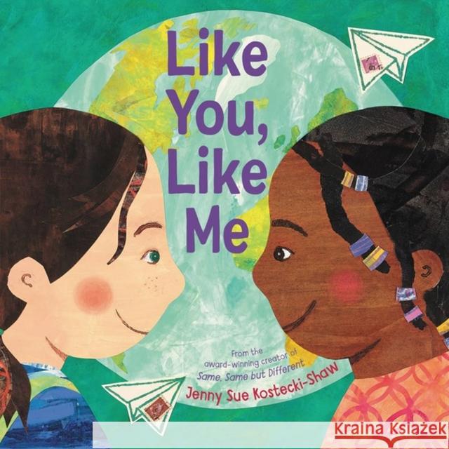 Like You, Like Me Jenny Sue Kostecki-Shaw 9780316330084 Little, Brown