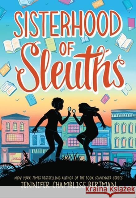 Sisterhood of Sleuths Jennifer Chambliss Bertman 9780316331203 Little, Brown