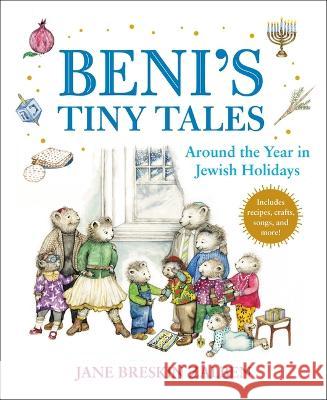 Beni\'s Tiny Tales: Around the Year in Jewish Holidays Jane Breski 9780316331777 Christy Ottaviano Books-Little Brown and Hach