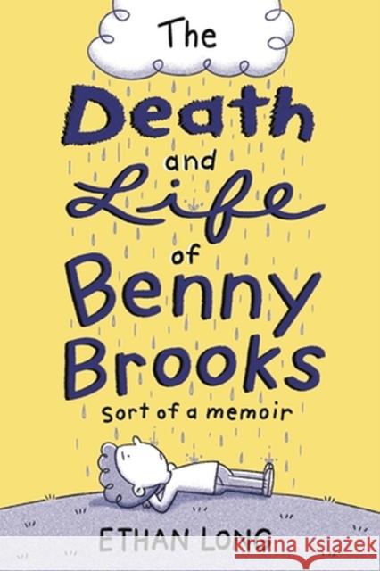 The Death and Life of Benny Brooks: Sort of a Memoir Ethan Long 9780316333122 Little, Brown & Company