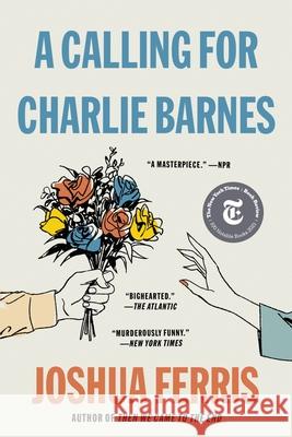 A Calling for Charlie Barnes Joshua Ferris 9780316333542 Little Brown and Company