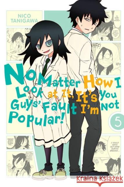 No Matter How I Look at it, It's You Guys' Fault I'm Not Popular!, Vol. 5 Nico Tanigawa 9780316336093