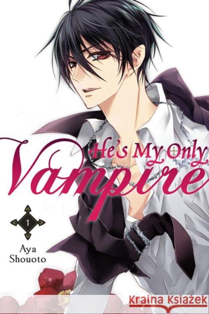 He's My Only Vampire, Vol. 1 Aya Shouoto 9780316336666 Yen Press