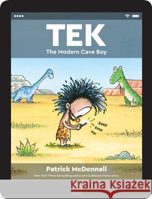 Tek: The Modern Cave Boy Patrick McDonnell 9780316338059 Little, Brown Books for Young Readers