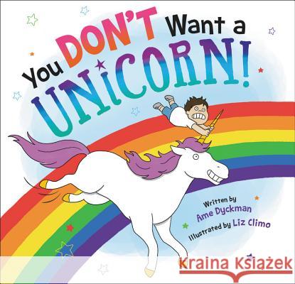 You Don't Want a Unicorn! Dyckman, Ame 9780316343473 Little, Brown Books for Young Readers