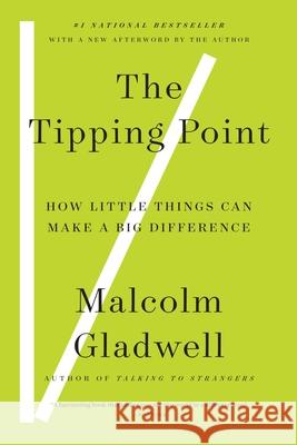 The Tipping Point: How Little Things Can Make a Big Difference Malcolm Gladwell 9780316346627