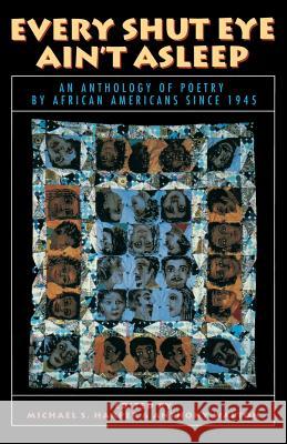 Every Shut Eye Ain't Asleep: An Anthology of Poetry by African Americans Since 1945 Michael Harper Anthony Walton 9780316347105 Little Brown and Company