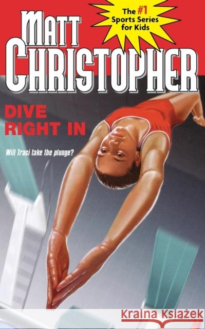 Dive Right in Matt Christopher Robert Hirschfeld 9780316349215 Little Brown and Company