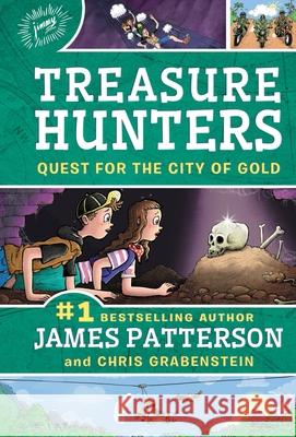 Treasure Hunters: Quest for the City of Gold James Patterson Chris Grabenstein Juliana Neufeld 9780316349550 Jimmy Patterson