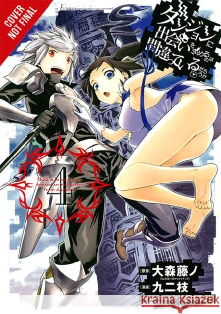 Is It Wrong to Try to Pick Up Girls in a Dungeon?, Vol. 3 (Manga) Fujino Omori Kunieda 9780316352079 Yen Press