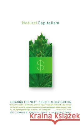 Natural Capitalism: Creating the Next Industrial Revolution Paul Hawken Amory Lovins L. Hunter Lovins 9780316353007