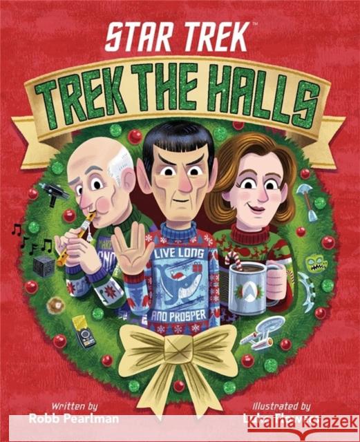 Star Trek: Trek the Halls Robb Pearlman 9780316361187 Little, Brown Books for Young Readers