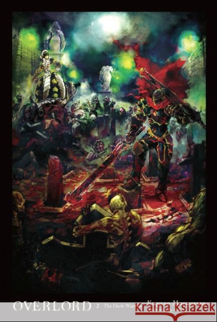 Overlord, Vol. 2 (light novel): The Dark Warrior Kugane Maruyama 9780316363914