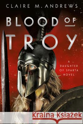 Blood of Troy Claire Andrews 9780316366854 Little, Brown Books for Young Readers