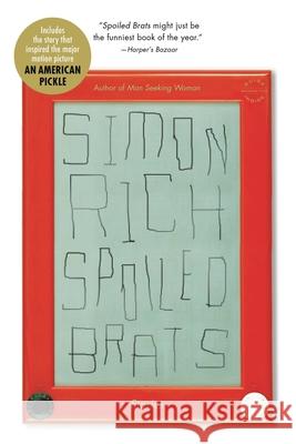 Spoiled Brats (Including the Story That Inspired the Major Motion Picture an American Pickle Starring Seth Rogen): Stories Rich, Simon 9780316368650 Back Bay Books