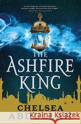 The Ashfire King Chelsea Abdullah 9780316369169