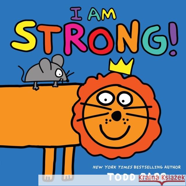 I Am Strong! Todd Parr 9780316376327