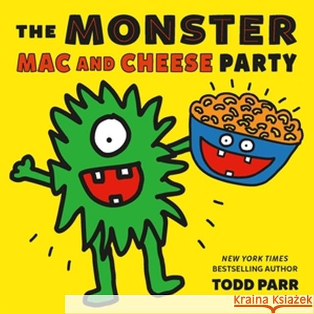 The Monster Mac and Cheese Party Todd Parr 9780316376426 Little, Brown & Company