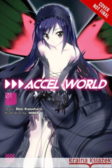 Accel World, Vol. 1 (light novel): Kuroyukihime's Return Reki Kawahara 9780316376730 Yen Press