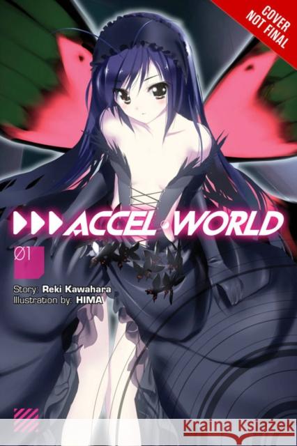 Accel World, Vol. 1 (Novel): Kuroyukihime's Return Reki Kawahara 9780316376730