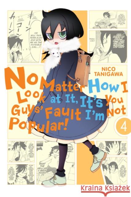 No Matter How I Look At It, It's You Guys' Fault I'm Not Popular!, Vol. 4 Nico Tanigawa 9780316376747