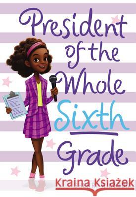 President of the Whole Sixth Grade Sherri Winston 9780316377249 Little, Brown Books for Young Readers