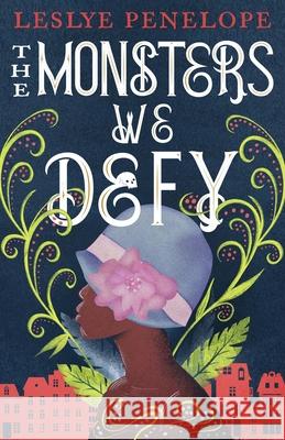 The Monsters We Defy Leslye Penelope 9780316377911 Redhook