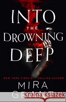 Into the Drowning Deep Mira Grant 9780316379373 Orbit