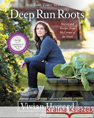 Deep Run Roots: Stories and Recipes from My Corner of the South Vivian Howard 9780316381109 Little Brown and Company