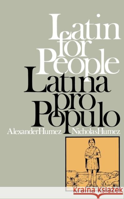 Latin for People / Latina Pro Populo Alexander Humez Nicholas Humez Paul Alexander Humez 9780316381499 Back Bay Books