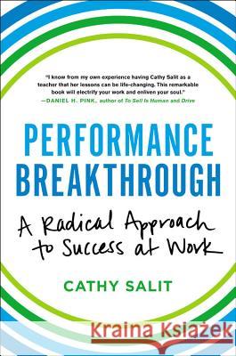 Performance Breakthrough: A Radical Approach to Success at Work Cathy Rose Salit 9780316382489 Hachette Books