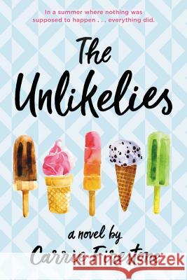 The Unlikelies Carrie Firestone 9780316382892 Little, Brown Books for Young Readers