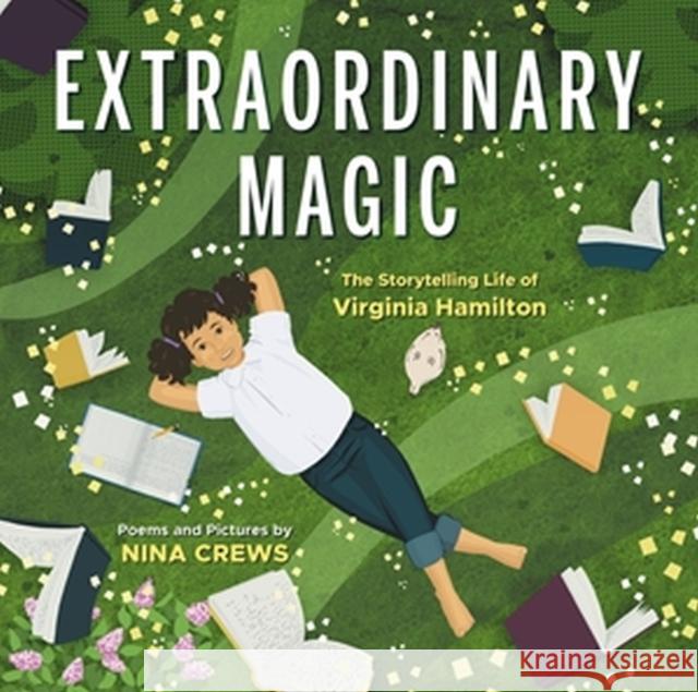 Extraordinary Magic: The Storytelling Life of Virginia Hamilton Nina Crews 9780316383592