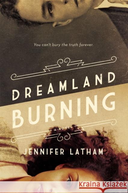 Dreamland Burning Jennifer Latham 9780316384933