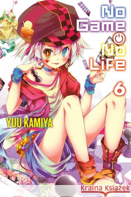 No Game No Life, Volume 6 Yuu Kamiya 9780316385268