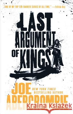 Last Argument of Kings Joe Abercrombie 9780316387408 Orbit