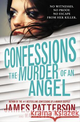 Confessions: The Murder of an Angel James Patterson Maxine Paetro 9780316387774 Little Brown and Company