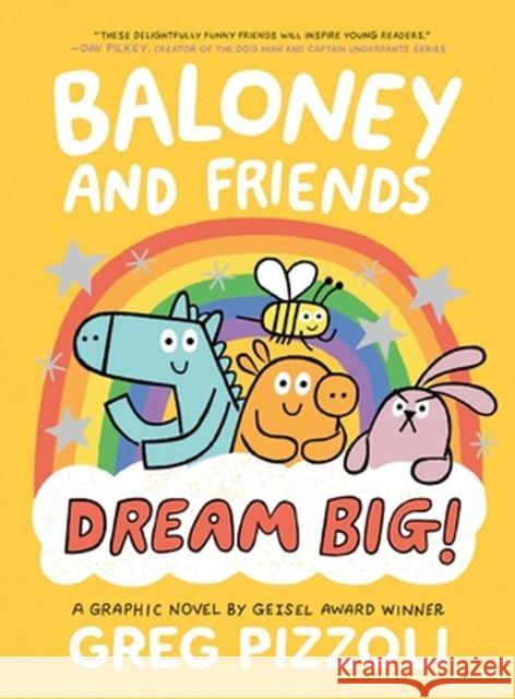 Baloney and Friends: Dream Big! Greg Pizzoli 9780316389778