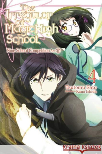 The Irregular at Magic High School, Vol. 4 (light novel): Nine School Competition, Part II Tsutomu Satou 9780316390316 Yen on