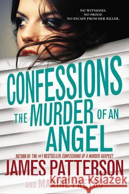 Confessions: The Murder of an Angel James Patterson Maxine Paetro 9780316392181 Jimmy Patterson