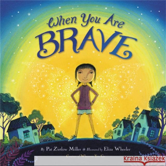 When You Are Brave Pat Zietlow Miller Eliza Wheeler 9780316392525 Little, Brown Books for Young Readers