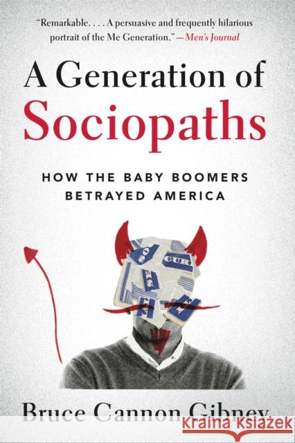A Generation of Sociopaths: How the Baby Boomers Betrayed America Bruce Cannon Gibney 9780316395793 Hachette Books