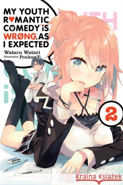 My Youth Romantic Comedy Is Wrong, As I Expected, Vol. 2 (light novel) Wataru Watari 9780316396011 Little, Brown & Company