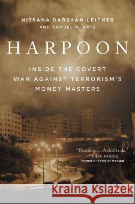Harpoon: Inside the Covert War Against Terrorism's Money Masters Nitsana Darshan-Leitner Samuel M. Katz 9780316399050 Hachette Books