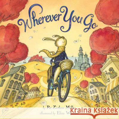 Wherever You Go Pat Zietlow Miller Eliza Wheeler 9780316400022 Little, Brown Books for Young Readers