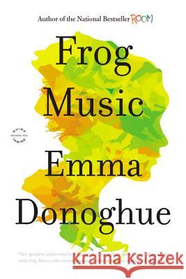 Frog Music Emma Donoghue 9780316404587