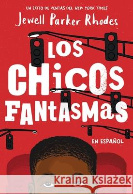 Los Chicos Fantasmas (Ghost Boys Spanish Edition) Jewell Parker Rhodes 9780316408219