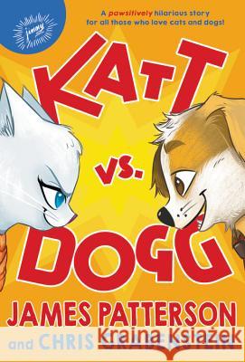 Katt vs. Dogg James Patterson Chris Grabenstein Anuki Lpez 9780316411561