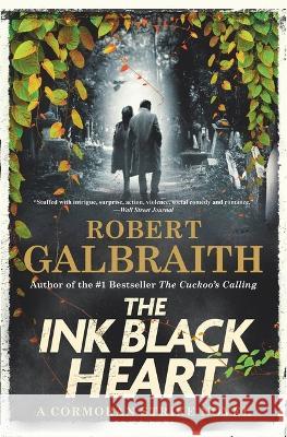 The Ink Black Heart: A Cormoran Strike Novel Robert Galbraith 9780316413138 Mulholland Books