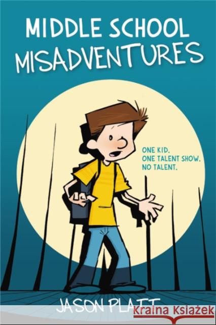 Middle School Misadventures Jason Platt 9780316416887 Little, Brown Books for Young Readers